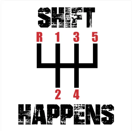 Shift Happens Automotive Workplace Humor Tee 1